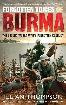 Forgotten Voices of Burma: The Second World War's Forgotten Conflict by...