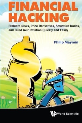 Financial Hacking: Evaluate Risks, Price Derivatives, Structure T