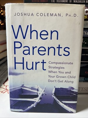 When Parents Hurt : Compassionate Strategies When You and Your Grown Child Don't