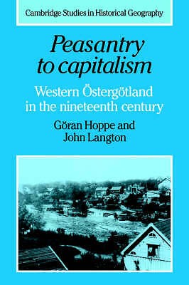 Peasantry to Capitalism Western Östergötland in the Nineteenth Century Hoppe