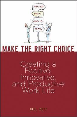 Make the Right Choice: Creating a Positive, In- 0470099291, Joel Zeff, hardcover