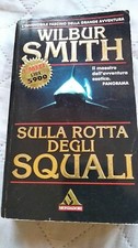 SULLA ROTTA DEGLI SQUALI - WILBUR SMITH - MONDADORI - I MITI - 1995