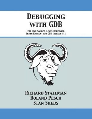 Debugging with GDB: The GNU Source-Level Debugger by Stallman, Richard