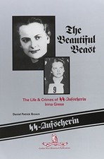 THE BEAUTIFUL BEAST: THE LIFE & CRIMES OF SS-AUFSEHERIN By Daniel Patrick Brown