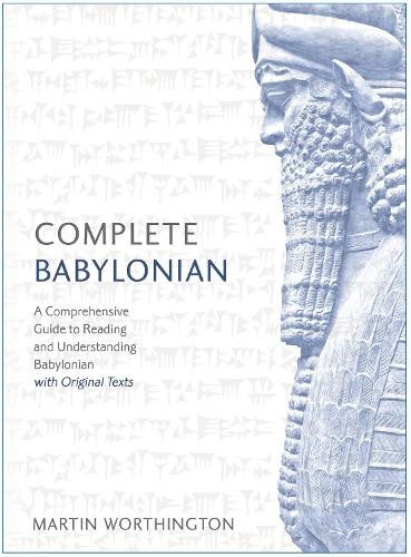 Complete Babylonian : A Comprehensive Guide To Reading And Understanding Babylonian, With Original Texts Martin Worthington - Image 6