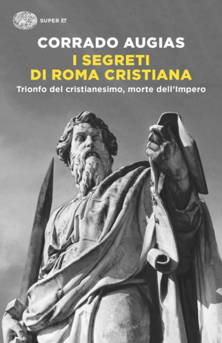 I segreti di Roma cristiana. Trionfo del cristianesimo, morte dell’Impero - Foto 1 di 1