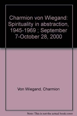 CHARMION VON WIEGAND: SPIRITUALITY IN ABSTRACTION, *Excellent Condition*