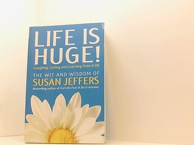 Life Is Huge!: Laughing, Loving and Learning from It All Jeffers, Susan:
