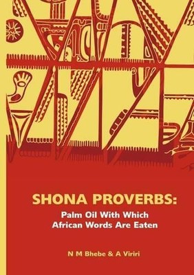 Ngwabi Bhebe Shona Proverbs. Palm Oil With Which African Words Are (Taschenbuch)