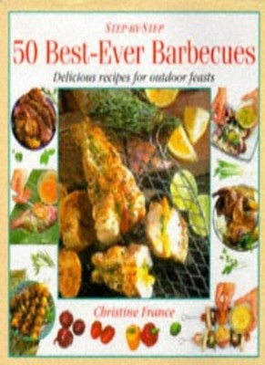 Best-ever Barbecues: Delicious Recipes for Outdoor Eating and En