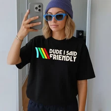 ARC Raiders Shirt, Dude I Said Friendly Quotes Shirt, ARC Survival Evolved