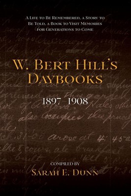 W. Bert Hill's Daybooks 1897-1908 Sarah E. Dunn Taschenbuch Englisch 2025