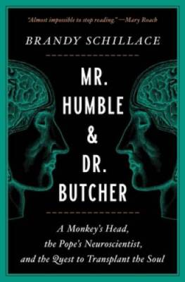 Mr Humble and Dr Butcher: A Monkeys Head, the Popes Neuroscientist, a - GOOD