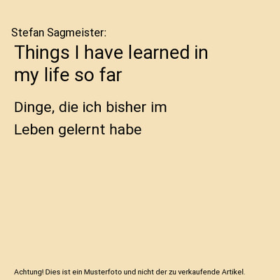 Things I have learned in my life so far: Dinge, die ich bisher im Leben gelernt 