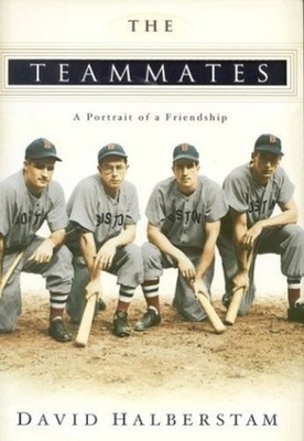 The Teammates : A Portrait of a Friendship Hardcover David Halber
