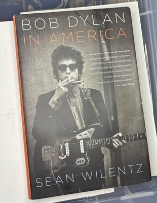 Bob Dylan in America by Sean Wilentz 1st Edition 1st Printing Hardcover 2010 VG
