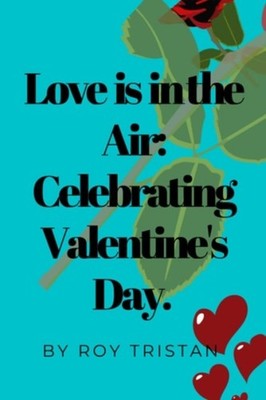 Love is in the Air Celebrating Valentine's Day. -  NEW ROY. TRISTAN