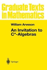 AN INVITATION TO C*-ALGEBRAS (GRADUATE TEXTS IN By William Arveson - Hardcover