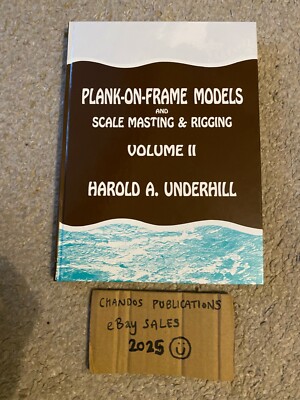 Plank-On-Frame Models and Scale Masting & Rigging Vol.II - Harold A. Underhill