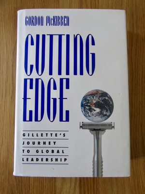 Cutting Edge: Gillettes Journey to Global Leadership: McKibben: 1997 Hb+wraps