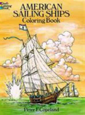 American Sailing Ships Coloring Book; D- 0486253880, Peter F Copeland, paperback