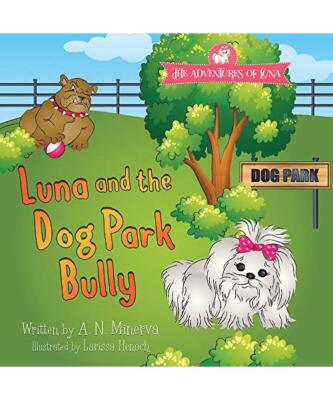 Luna and the Dog Park Bully, A. N. Minerva