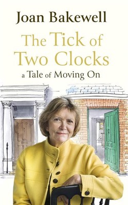 The Tick of Two Clocks: A Tale of Moving On by Joan Bakewell Hardcover Book