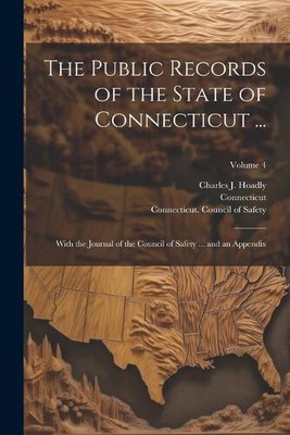 The Public Records of the State of Connecticut ...: With the Journal of the