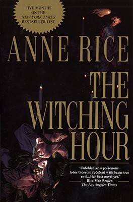 The Witching Hour (Lives of the Mayfair Witches) by Rice, Anne