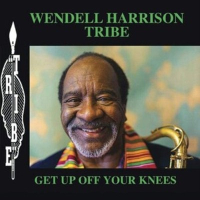 WENDELL HARRISON - GET UP OFF YOUR KNEES - Vinyl Record - G4z
