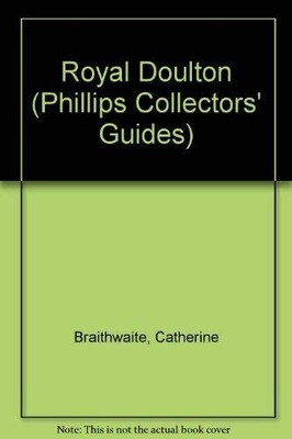 Royal Doulton (Phillips Collectors' Guides),Catherine Braithwait
