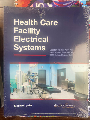 Health Care Facility Electrical Systems 2024: Based On the 2024 NFPA 99 2023 NEC