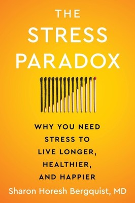 Sharon Horesh Bergquist The Stress Paradox