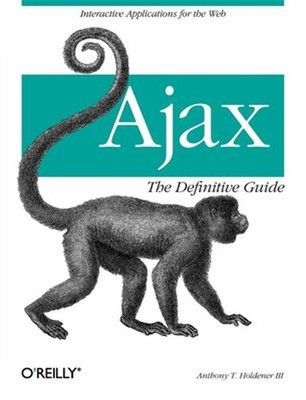 Ajax: the Definitive Guide : Interactive Applications for the Web