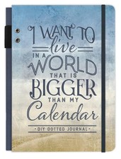 I Want to Live in a World that Is Bigger Than My Calendar: A DIY Dotted Jour...