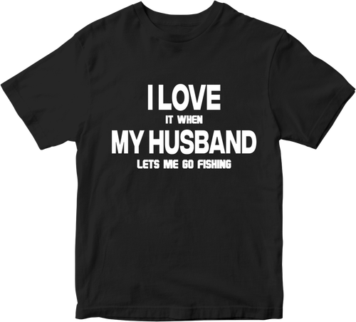 I Love It When My Husband Lets Me Go Fishing T-shirt Hunter Novelty - Picture 6 of 14