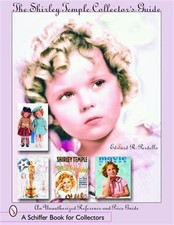 Shirley Temple Collector's Guide : An Unauthorized Reference And Price Guide,...
