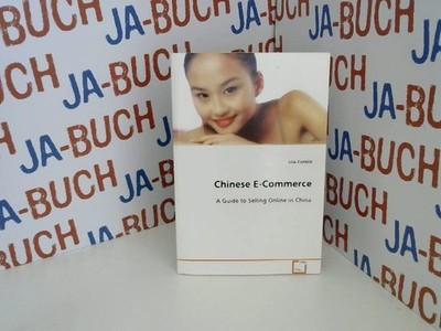 Chinese E-Commerce: A Guide to Selling Online in China Conklin, Lisa: