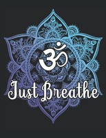 Mandala Breathe Yoga Namaste: Antistress Malbuch A4 - Entspannen &