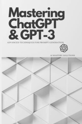 Mastering ChatGPT and GPT-3 Advanced Techniques for Pro -  NEW AI MASTERY. SOL 2