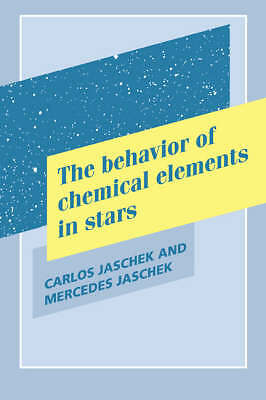 The Behavior of Chemical Elements in Stars Jaschek Jaschek Hardback