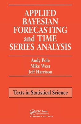 Applied Bayesian Forecasting and Time Series Analysis by Andy Pole Paperback Boo