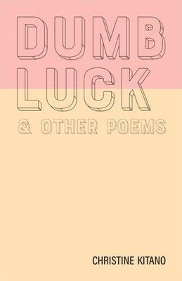 Dumb Luck & other poems, , Kitano, Christine, Excellent, 2/20/2024 12:00:01 A,