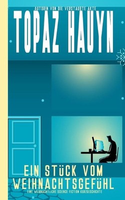Ein Stck vom Weihnachtsgefhl: Eine weihnachtliche Science Fiction Kurzgeschichte