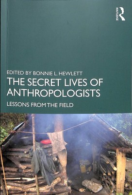 Secret Lives of Anthropologists : Lessons from the Field, Paperback by Hewlet...