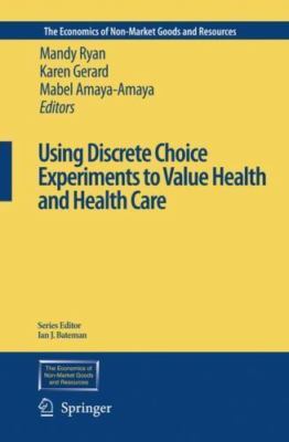 Using Discrete Choice Experiments to Value Health and Health Care, Paperback ...