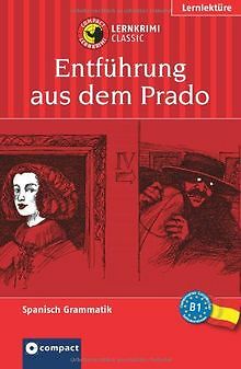 9783817478170 Entfuhrung Aus Dem Prado Lernziel Spanisch Grammatik Konzipiert Fur Mittleres Sprachniveau Ab B1 Des Gemeinsamen Europaischen Referenzrahmens Gijon Mario Martin