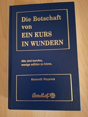 Die Botschaft von Ein Kurs in Wundern - Alle sind berufen, wenige wählen zu höre