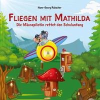 Hans-Georg Rabacher | Fliegen Mit Mathilda. Die MäUsepilotin Rettet Den...