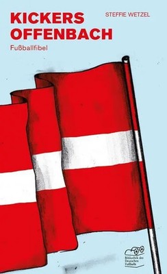 Kickers Offenbach | Fußballfibel | Steffie Wetzel | Taschenbuch | 124 S. | 2020